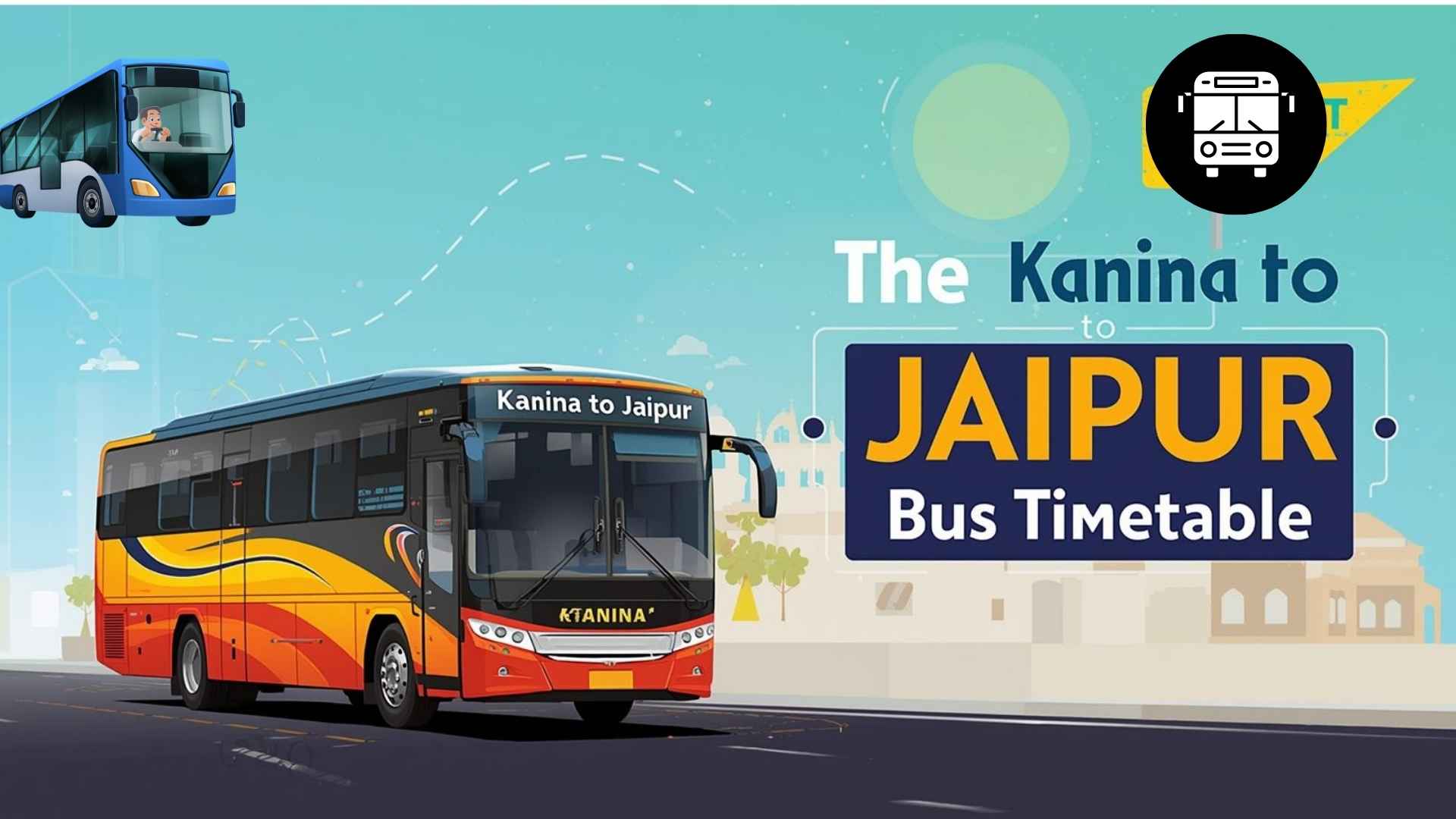 Kanina to Jaipur Bus Timetable: Full Route, Timings & Distance