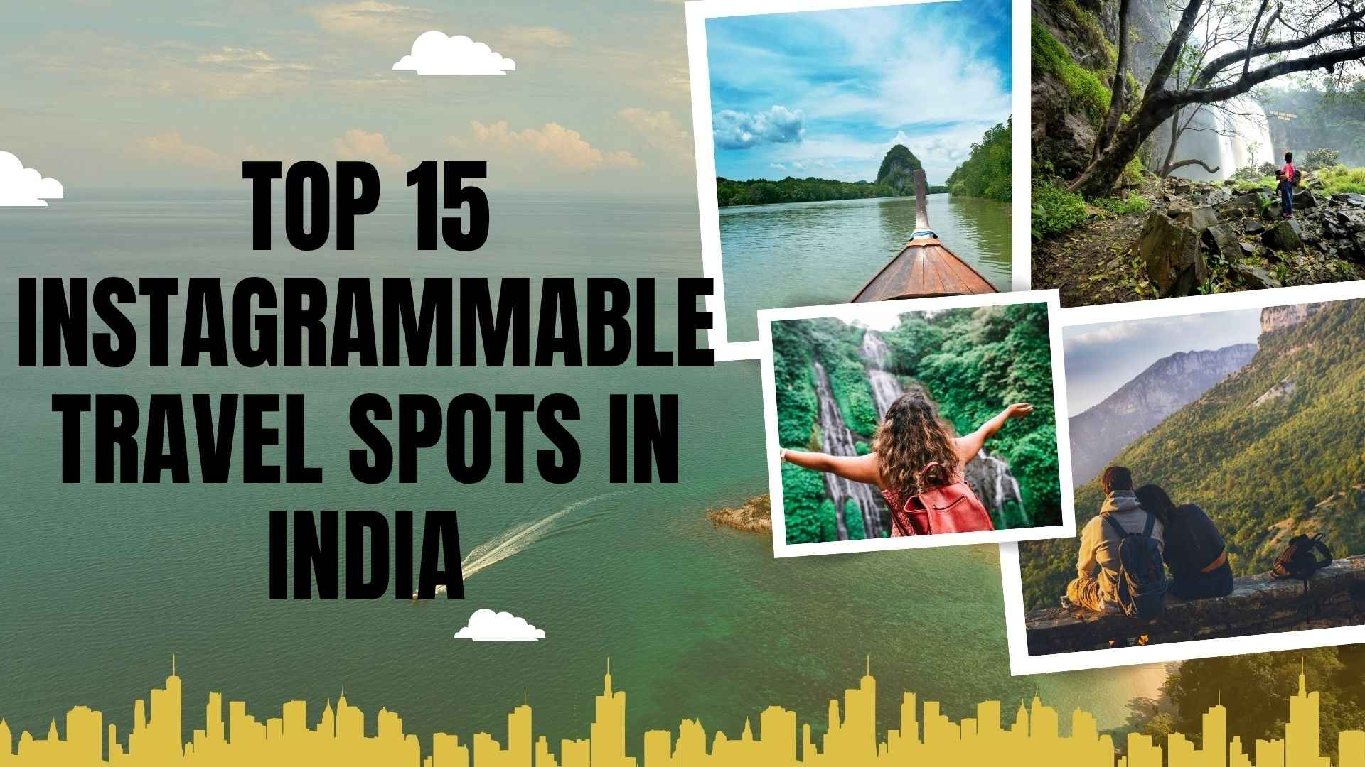 Top 15 Instagrammable Travel Spots in India