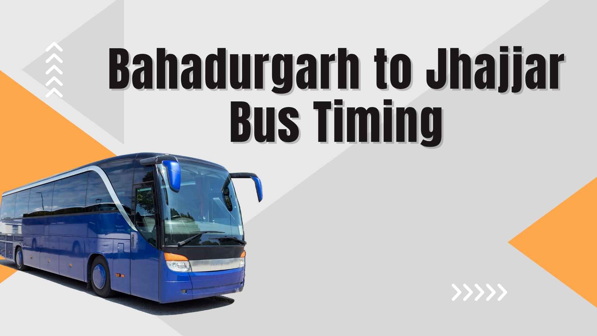 Check Bahadurgarh to Jhajjar Bus Timing, Stops & Duration