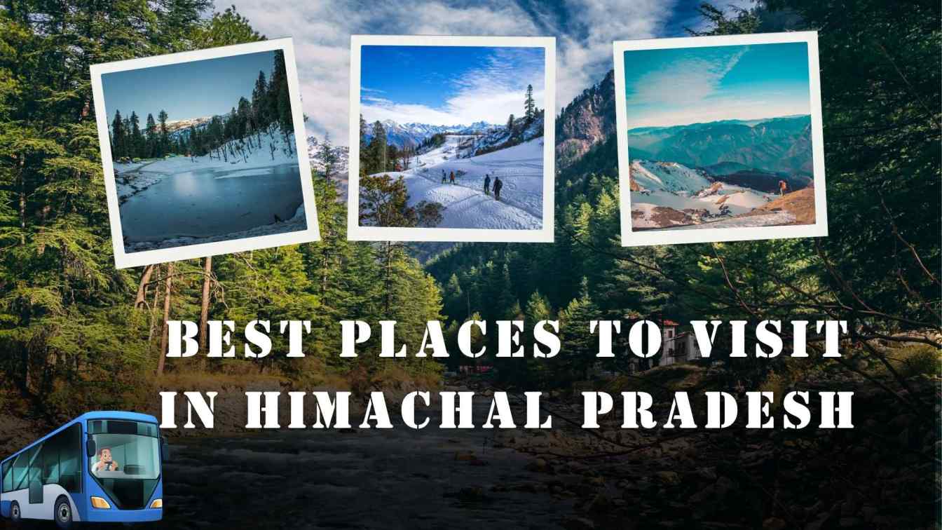 Best Places to Visit in Himachal Pradesh: Top Destinations for 2025
