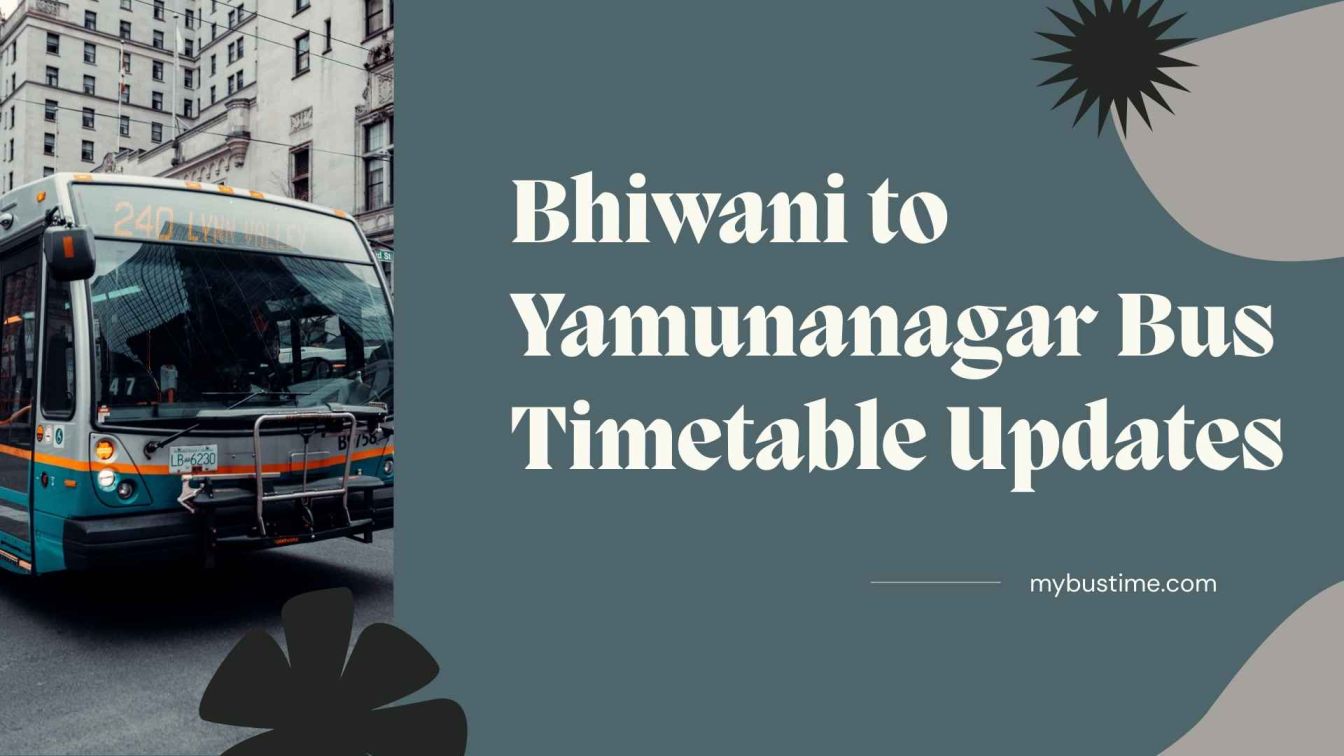 Bhiwani to Yamunanagar Bus Timetable 2025 – MyBusTime Updates